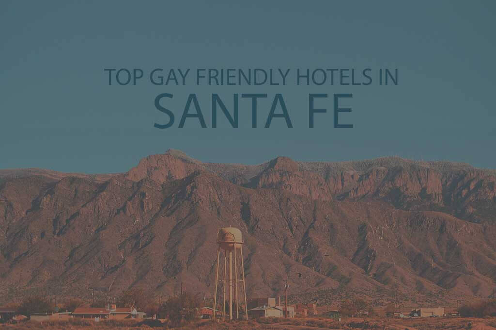 Top 11 Gay Friendly Hotels in Santa Fe