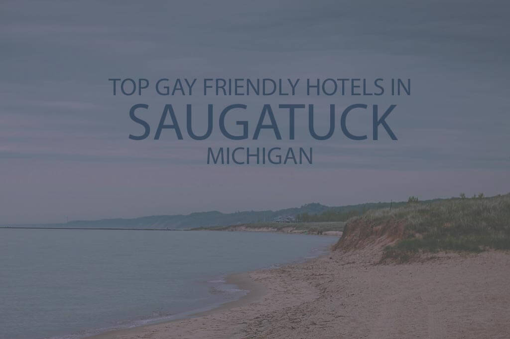 Top 11 Gay Friendly Hotels in Saugatuck MI