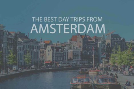 13 Best Day Trips from Amsterdam