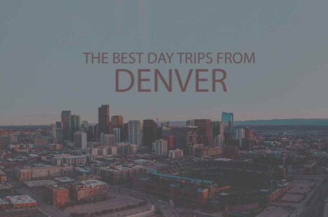 13 Best Day Trips from Denver