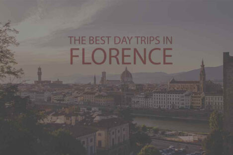 13 Best Day Trips in Florence