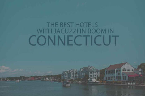 13 Best Hotels with Jacuzzi in Room in Connecticut