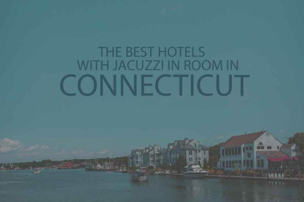 13 Best Hotels with Jacuzzi in Room in Connecticut