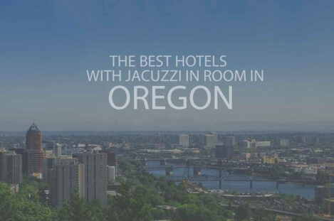 13 Best Hotels with Jacuzzi in Room in Oregon