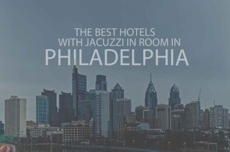 13 Best Hotels with Jacuzzi in Room in Philadelphia
