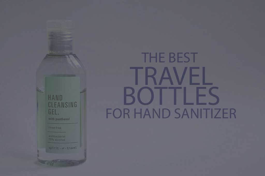 13 Best Travel Bottles for Hand Sanitizer