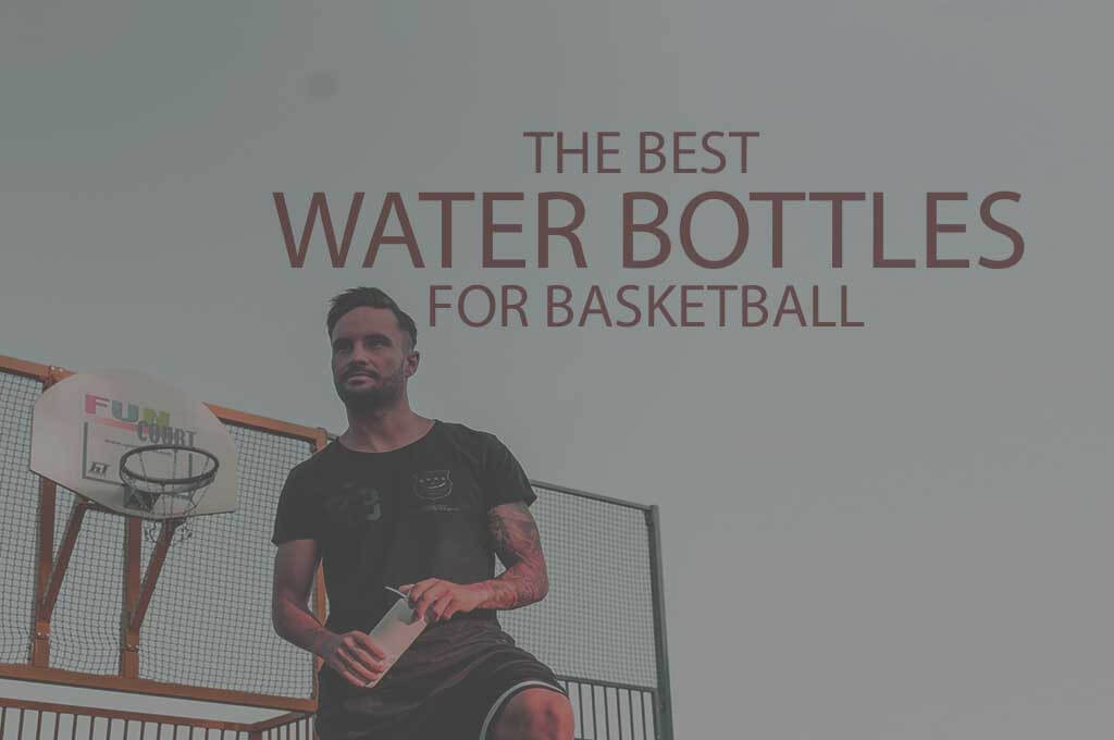 13 Best Water Bottles for Basketball