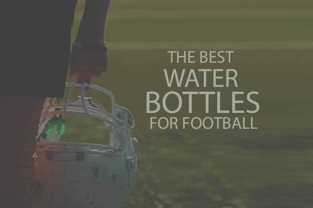 13 Best Water Bottles for Football