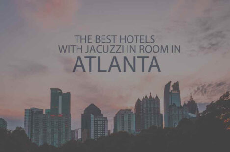 11 Best Hotels with Jacuzzi in Room in Atlanta