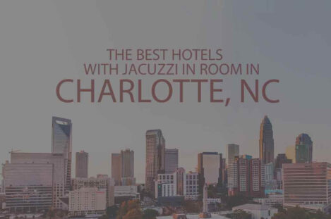 11 Best Hotels with Jacuzzi in Room in Charlotte NC