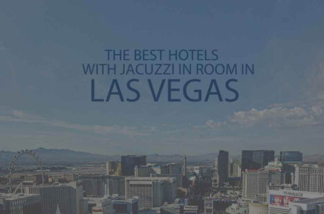 6 Best Hotels with Jacuzzi in Room in Las Vegas