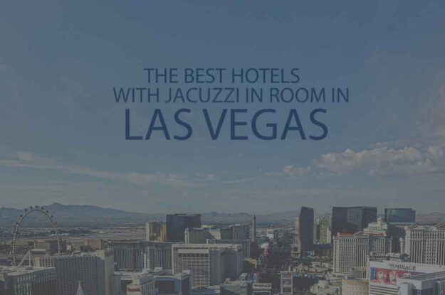 6 Best Hotels with Jacuzzi in Room in Las Vegas