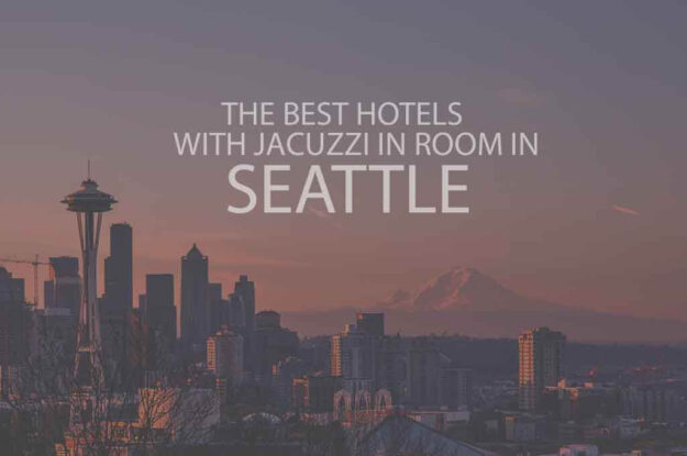 6 Best Hotels with Jacuzzi in Room in Seattle