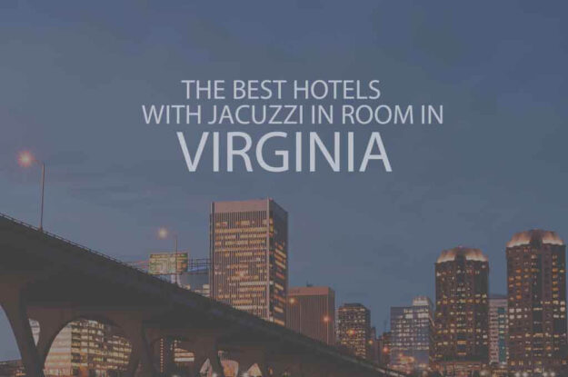 6 Best Hotels with Jacuzzi in Room in Virginia