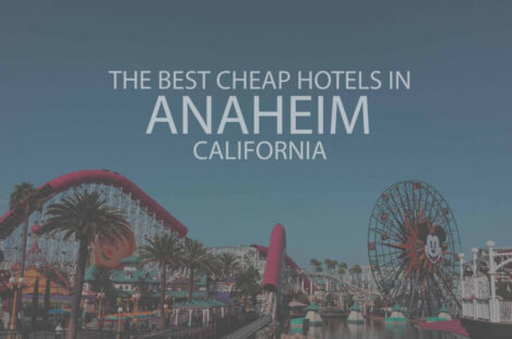 11 Best Cheap Hotels in Anaheim, California