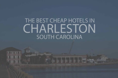 11 Best Cheap Hotels in Charleston, South Carolina