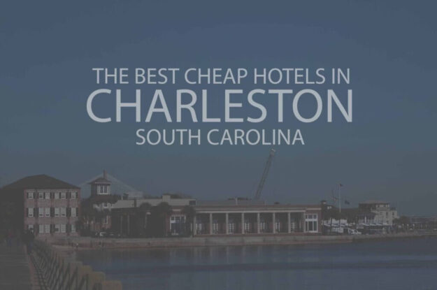 11 Best Cheap Hotels in Charleston, South Carolina