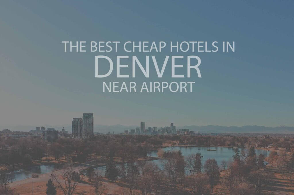 11 Best Cheap Hotels in Denver near Airport