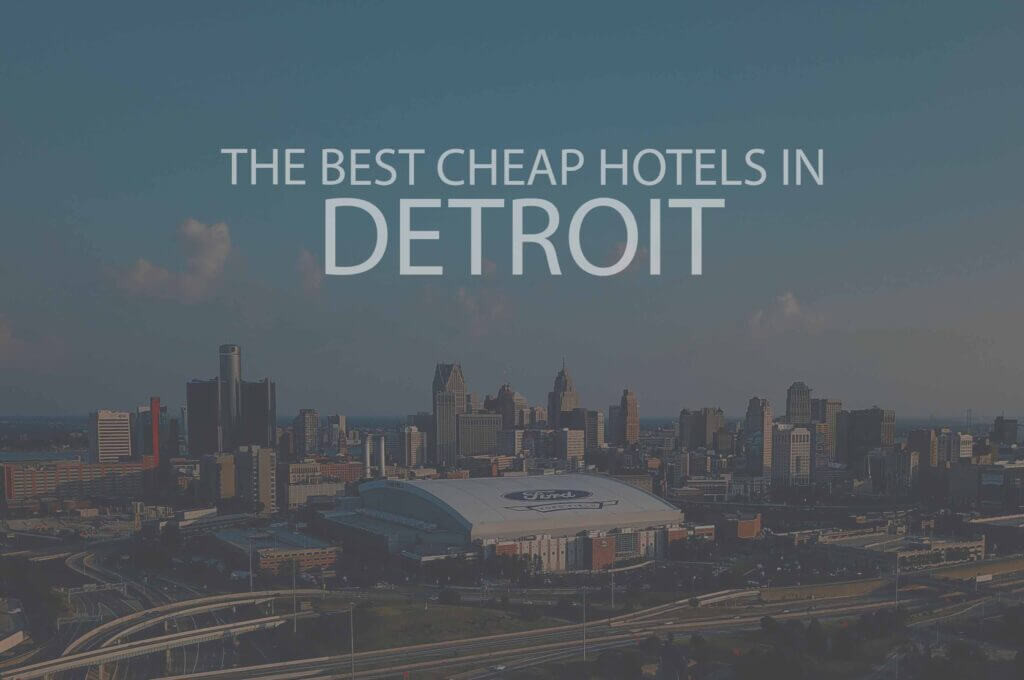 11 Best Cheap Hotels in Detroit
