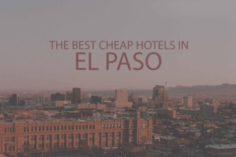 11 Best Cheap Hotels in El Paso TX