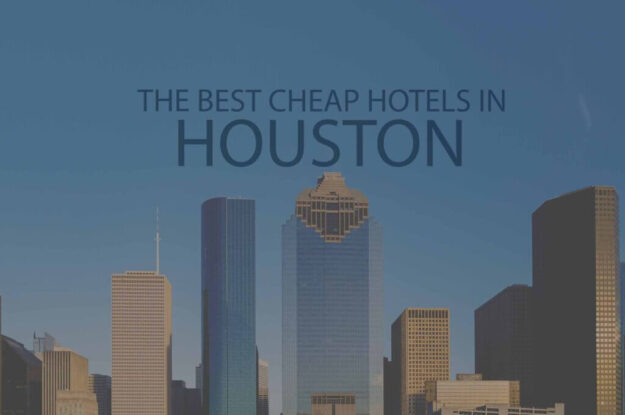 11 Best Cheap Hotels in Houston, Texas