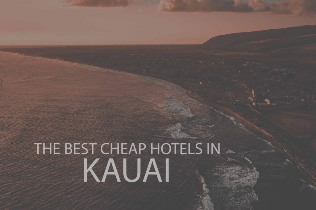 11 Best Cheap Hotels in Kauai