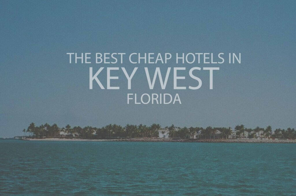 11 Best Cheap Hotels in Key West FL