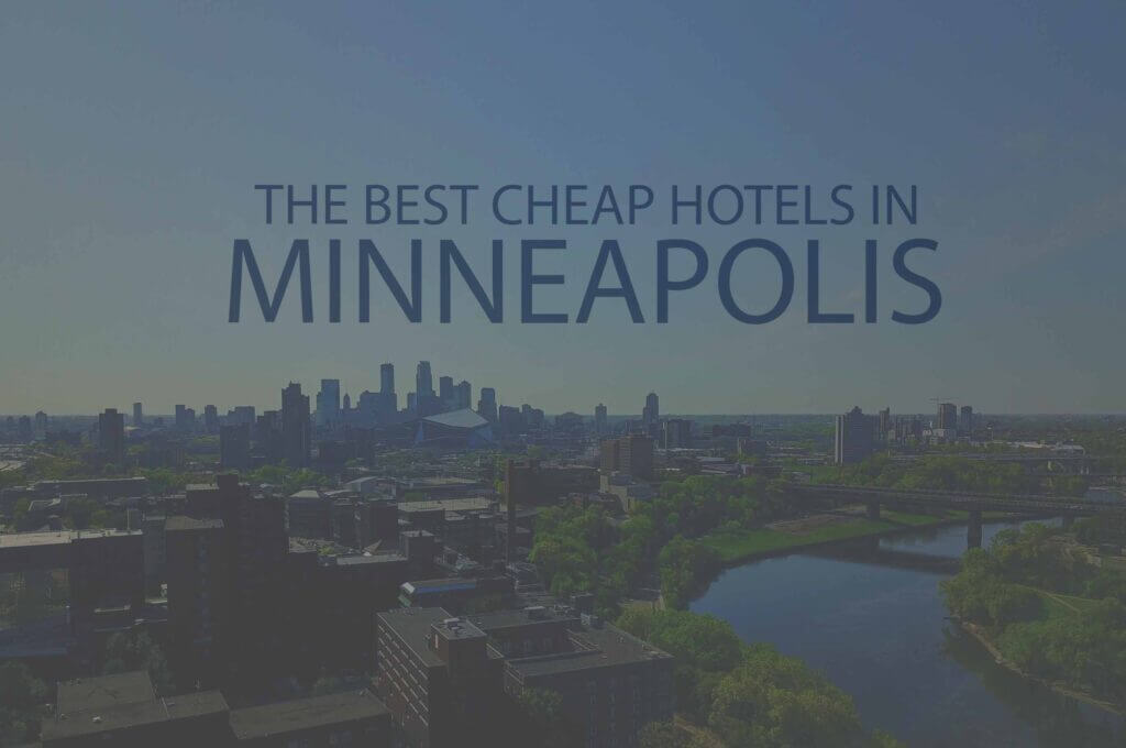 11 Best Cheap Hotels in Minneapolis MN