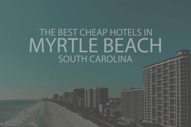 11 Best Cheap Hotels in Myrtle Beach, South Carolina