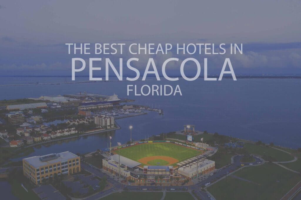 11 Best Cheap Hotels in Pensacola, Florida