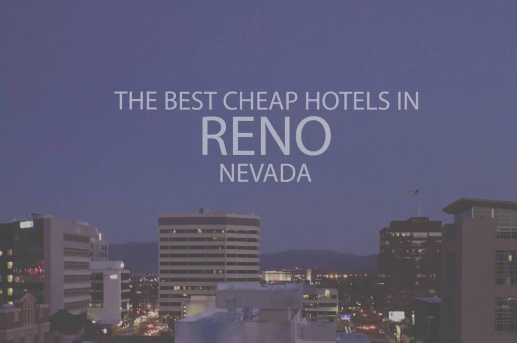 11 Best Cheap Hotels in Reno NV