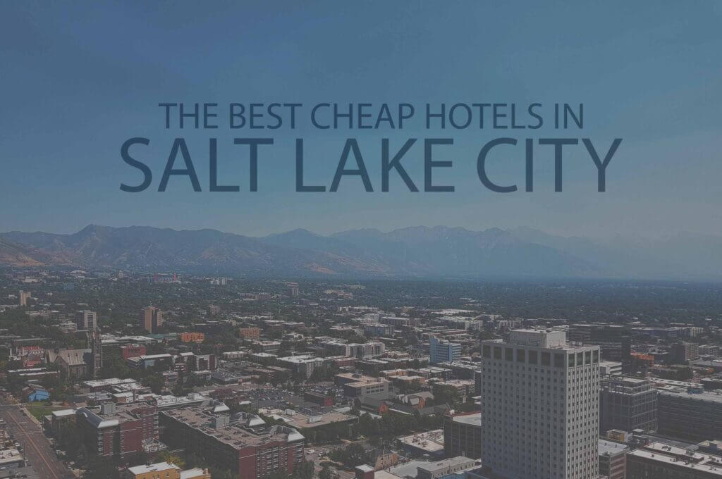 11 Best Cheap Hotels in Salt Lake City