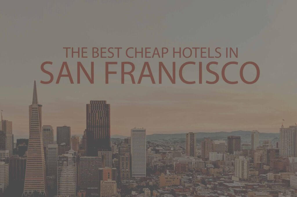 11 Best Cheap Hotels in San Francisco CA