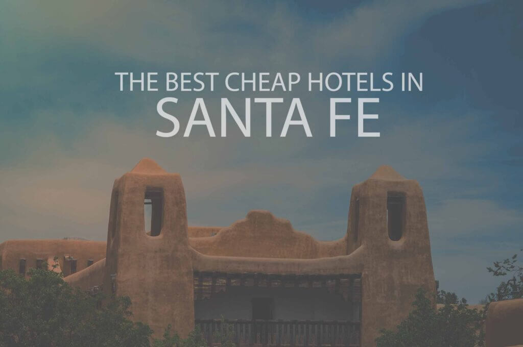 11 Best Cheap Hotels in Santa Fe