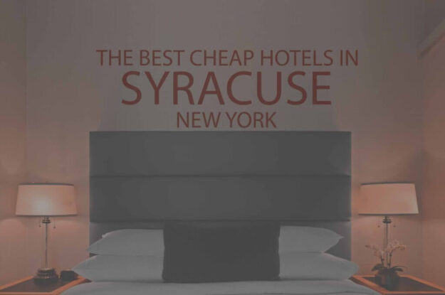 11 Best Cheap Hotels in Syracuse NY
