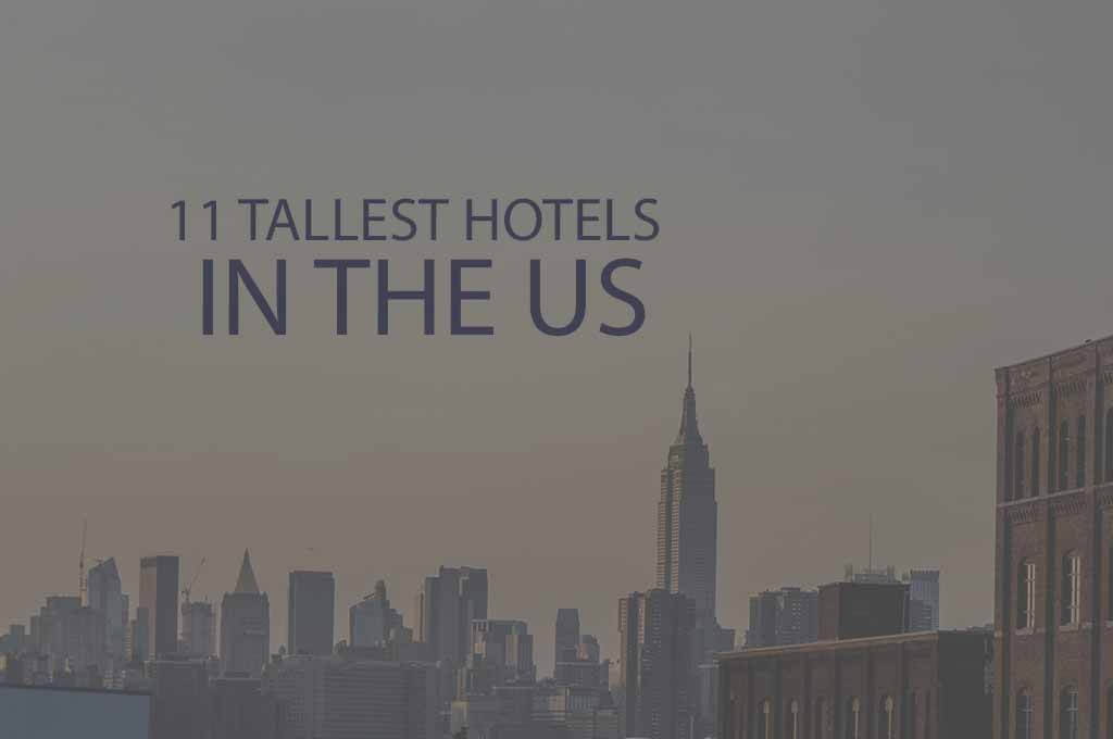 11 Tallest Hotels in the US