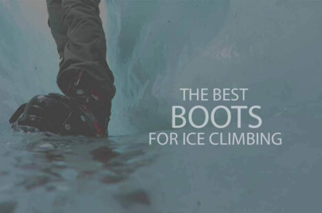 13 Best Boots for Ice Climbing