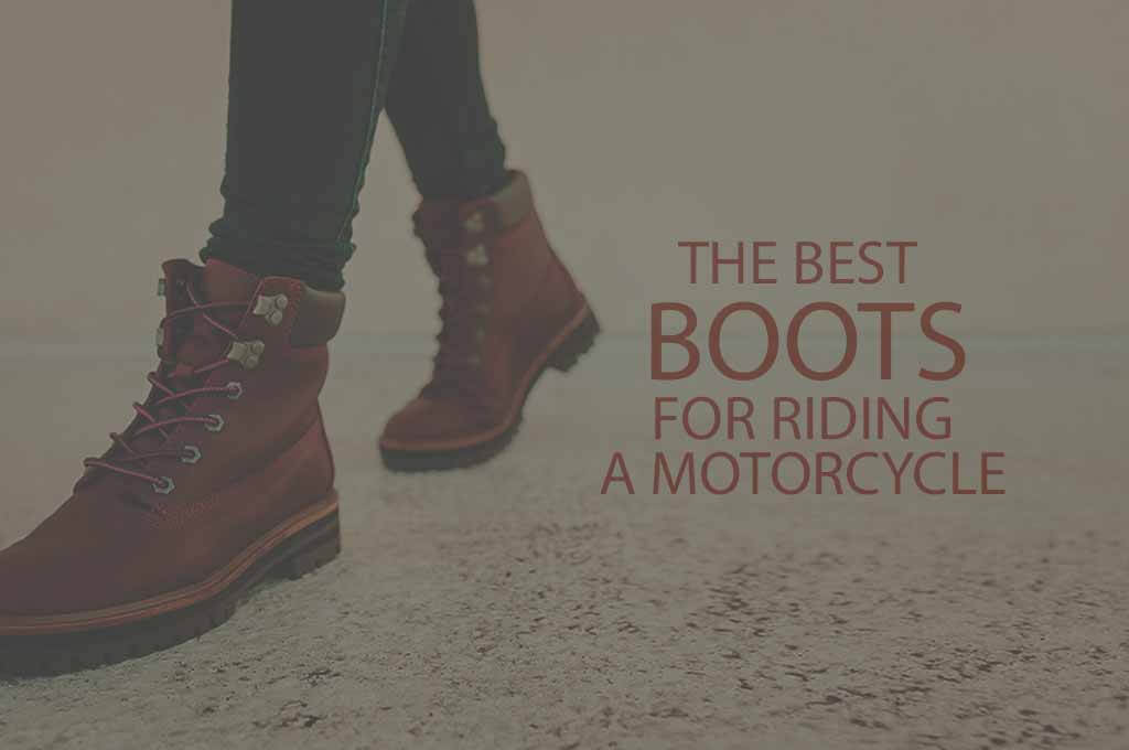 13 Best Boots for Riding a Motorcycle