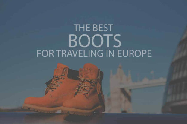 13 Best Boots for Traveling in Europe