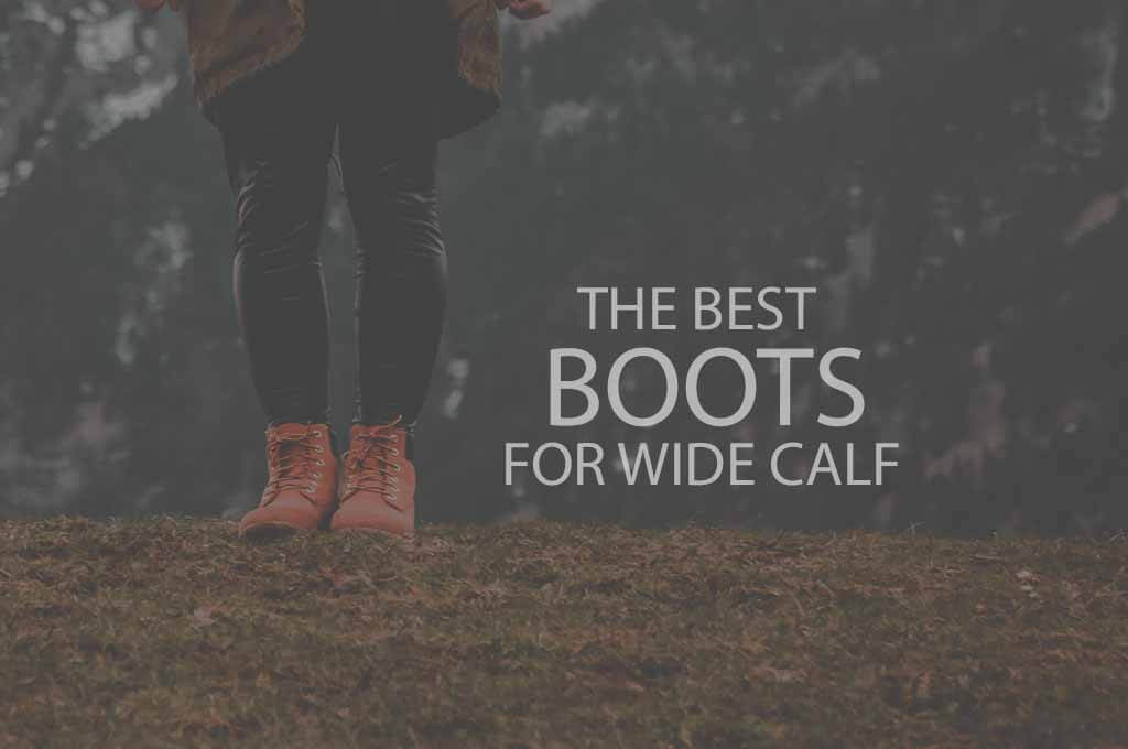 13 Best Boots for Wide Calf