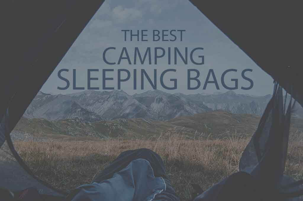 13 Best Camping Sleeping Bags 2022 - WOW Travel