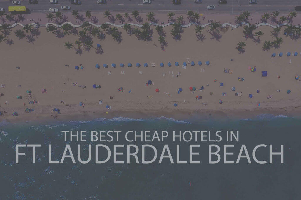 13 Best Cheap Hotels in Ft Lauderdale Beach