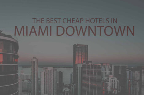 13 Best Cheap Hotels in Miami Downtown