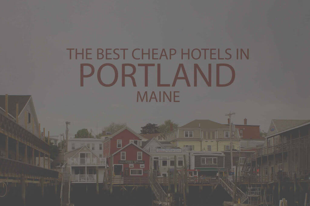 13 Best Cheap Hotels in Portland ME
