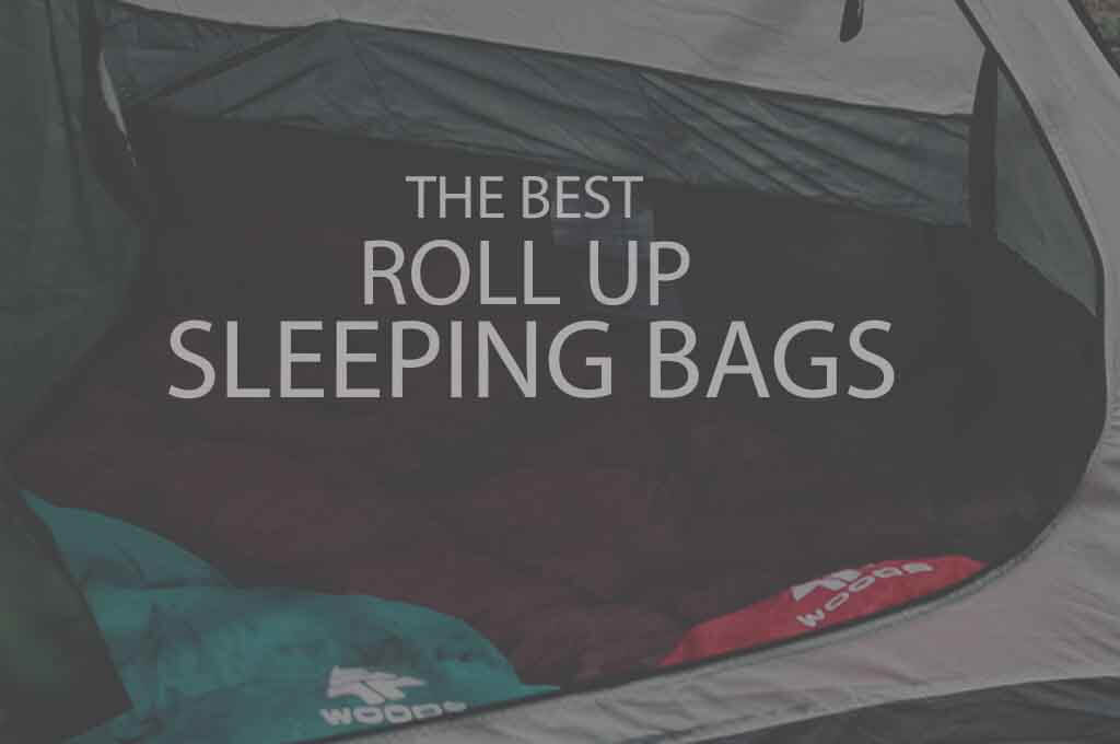 13 Best Roll Up Sleeping Bags