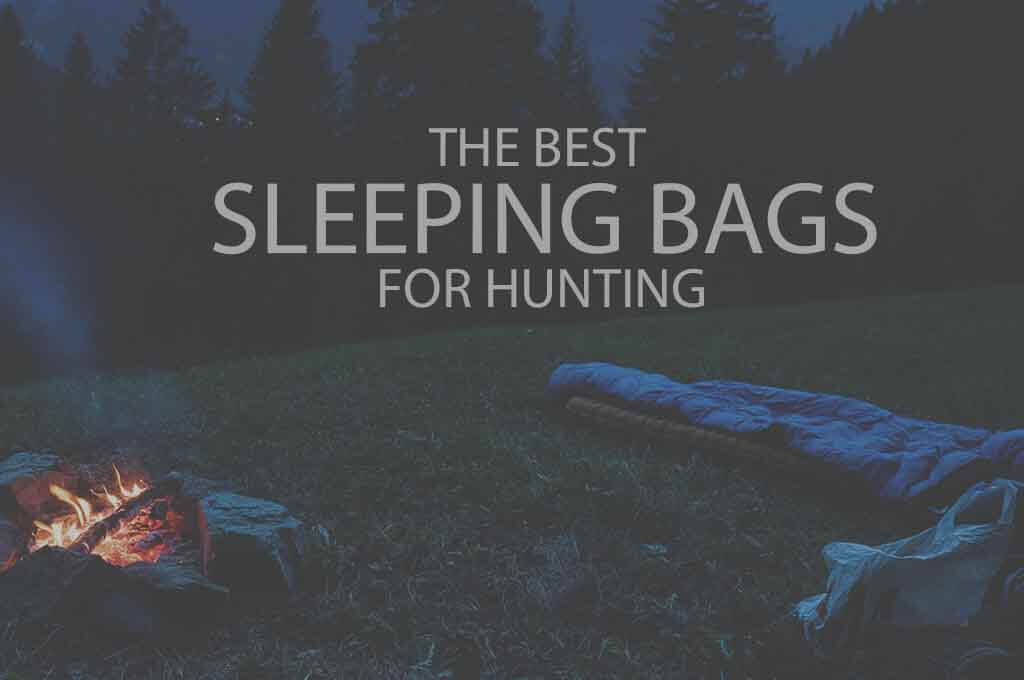 13 Best Sleeping Bags for Hunting