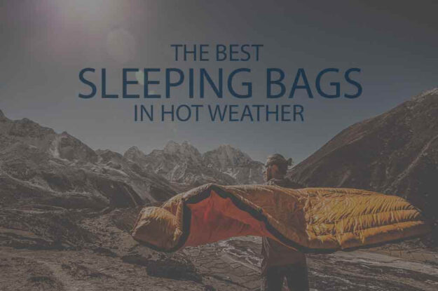 13 Best Sleeping Bags in Hot Weather