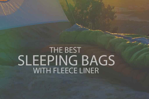 13 Best Sleeping Bags with Fleece Liner