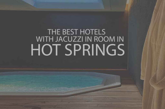 6 Best Hotels with Jacuzzi in Room in Hot Springs AR