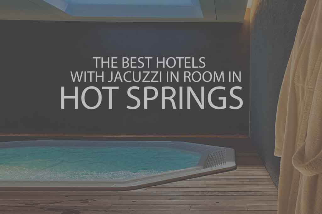 6 Best Hotels with Jacuzzi in Room in Hot Springs AR